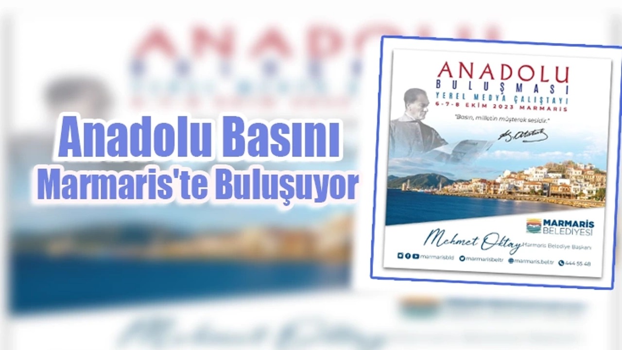 Anadolu Basını Marmaris'te Buluşuyor