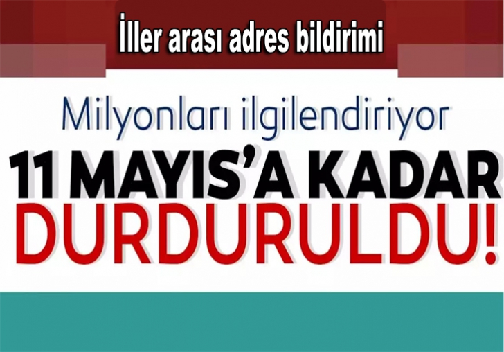 11 MAYISA KADAR DURDURULDU.