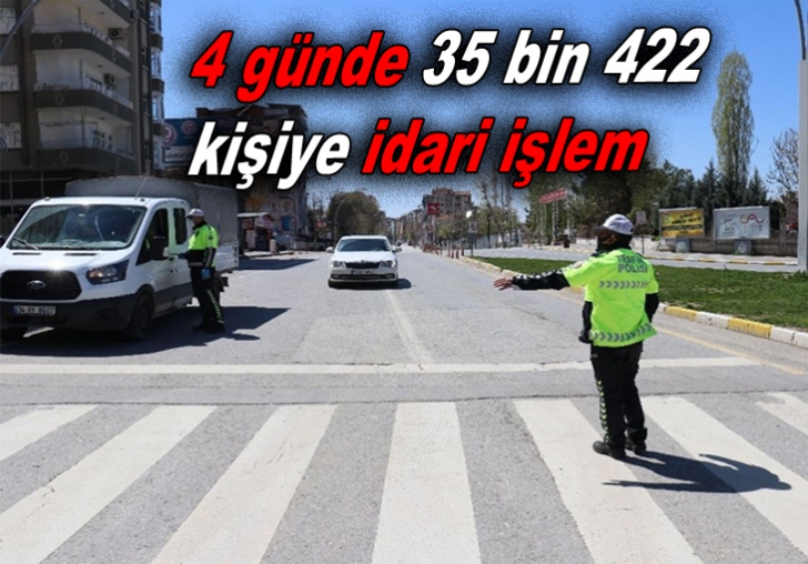 4 günde 35 bin 422 kişiye idari işlem