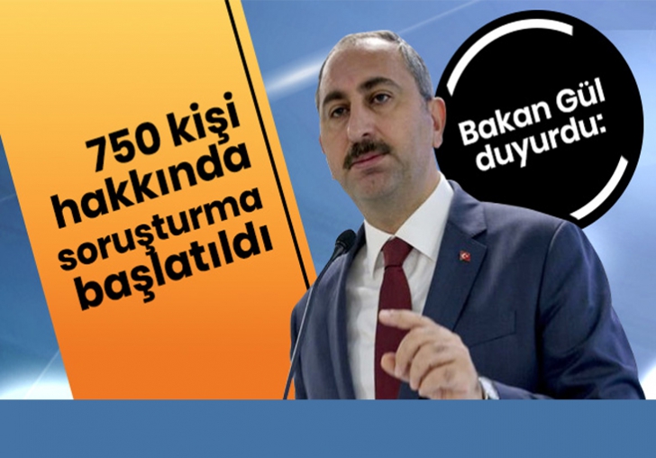 750 Kişi Hakkında Soruşturma Başlatıldı