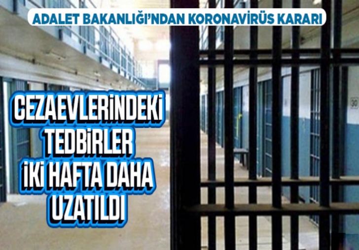 Adalet Bakanlığı duyurdu! Cezaevlerinde tedbirlerin süresi uzatıldı