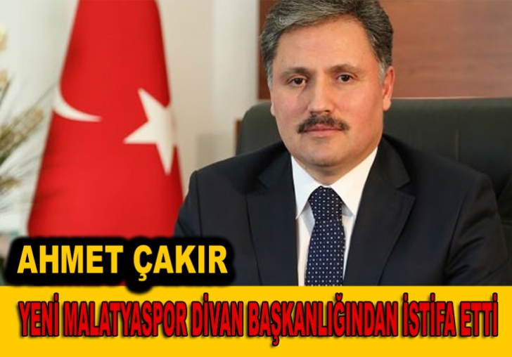 AHMET ÇAKIR DİVAN BAŞKANLIĞINDAN ÇEKİLDİ