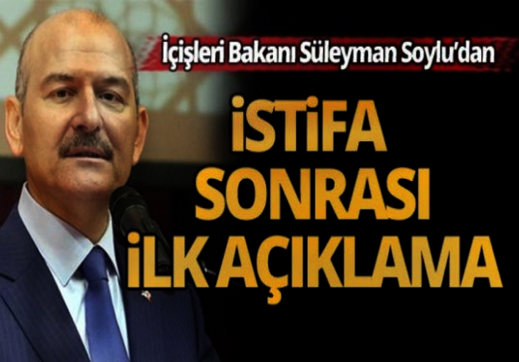 BAKAN SOYLU'DAN İSTİFA SONRASI İLK AÇIKLAMA