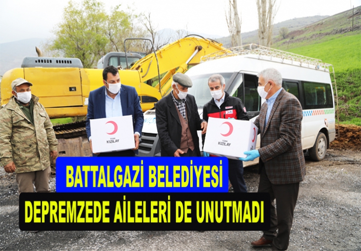 BATTALGAZİ BELEDİYESİ DEPREMZEDE AİLELERİ DE UNUTMADI