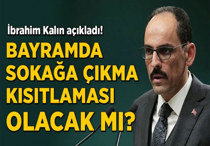 Bayramda sokağa çıkma kısıtlaması olacak mı?