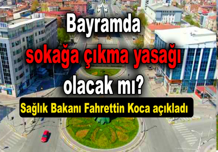 Bayramda sokağa çıkma yasağı olacak mı?