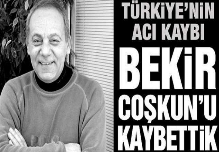 Bekir Coşkun aramızdan ayrıldı