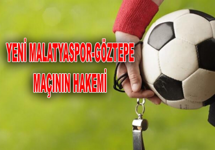 Btc Türk Yeni Malatyaspor -Göztepe Maçının Hakemi Belli oldu
