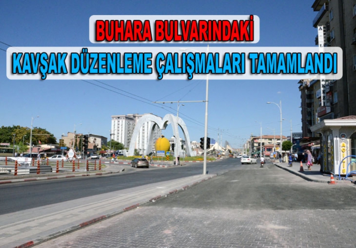 BUHARA BULVARINDAKİ KAVŞAK DÜZENLEME ÇALIŞMALARI TAMAMLANDI