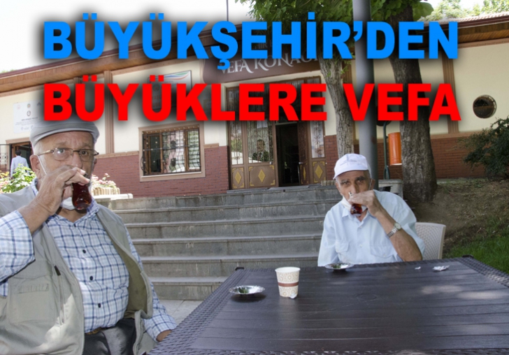 BÜYÜKŞEHİRDEN BÜYÜKLERE VEFA