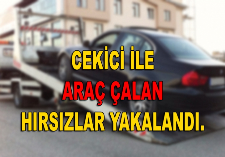 CEKİCİ İLE ARAÇ ÇALAN HIRSIZLAR YAKALANDI.