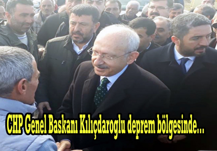 CHP Genel Başkanı Kılıçdaroğlu deprem bölgesinde...