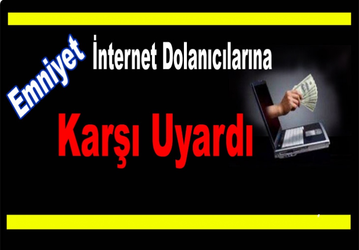 Emniyet İnternet Dolanıcılarına Karşı Uyardı