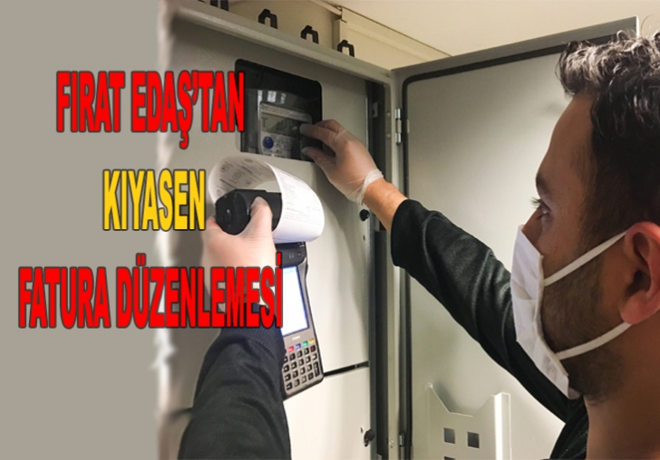 FIRAT EDAŞTAN KIYASEN FATURA DÜZENLEMESİ