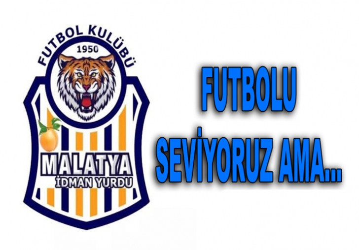 FUTBOLU SEVİYORUZ AMA...