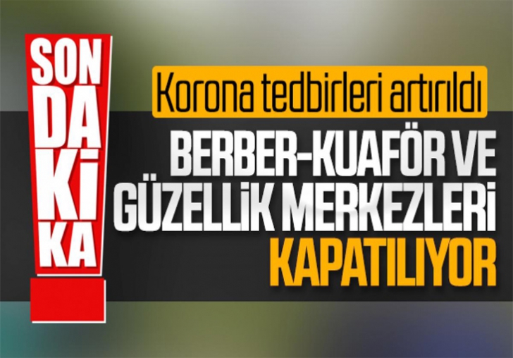 Güzellik salonu, berber ve kuaförler kapanıyor