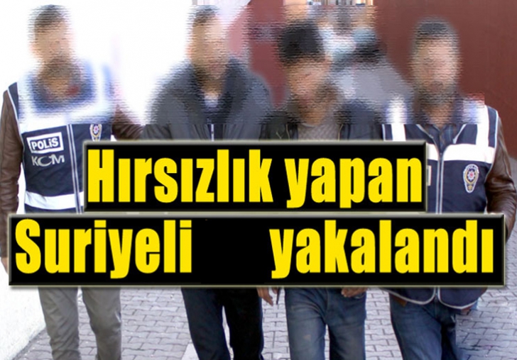 HIRSIZLIK OLAYI İLE İLGİLİ ARANAN SURİYELİ YAKALANDI