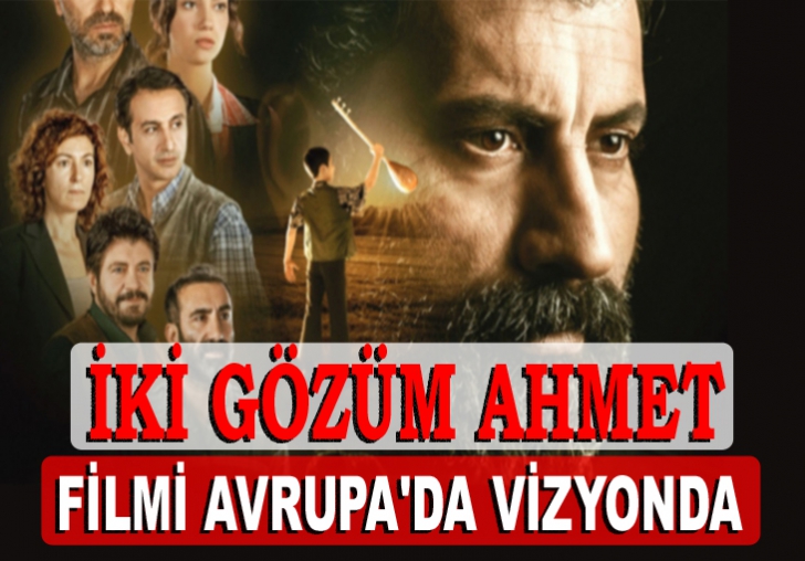 İki Gözüm Ahmet Avrupada Vizyonda