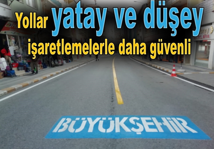 İLÇE YOLLARI YATAY VE DÜŞEY İŞARETLEMELERLE DAHA GÜVENLİ HALE GELİYOR