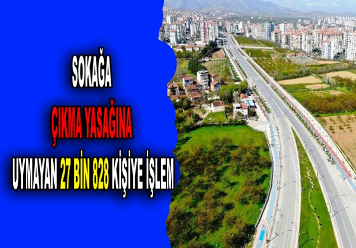 Karara uymayan 27 bin 828 kişiye işlem yapıldı