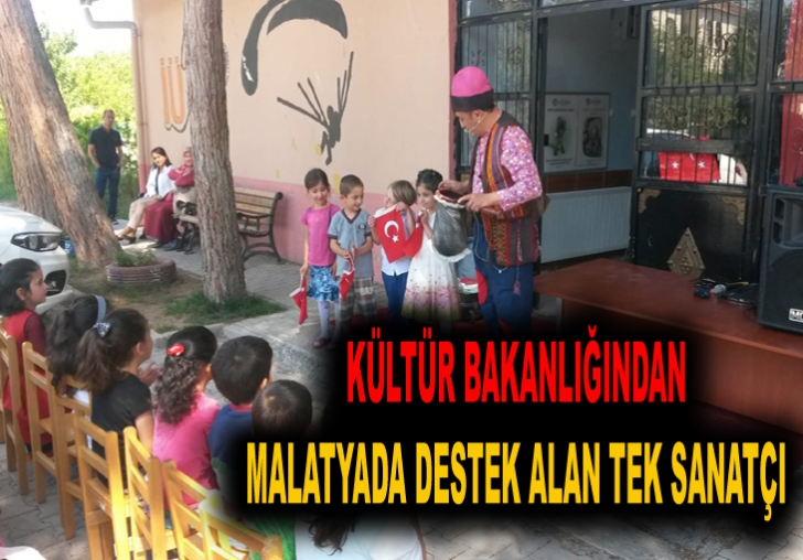  KÜLTÜR BAKANLIĞINDAN MALATYADA DESTEK ALAN TEK SANATÇI