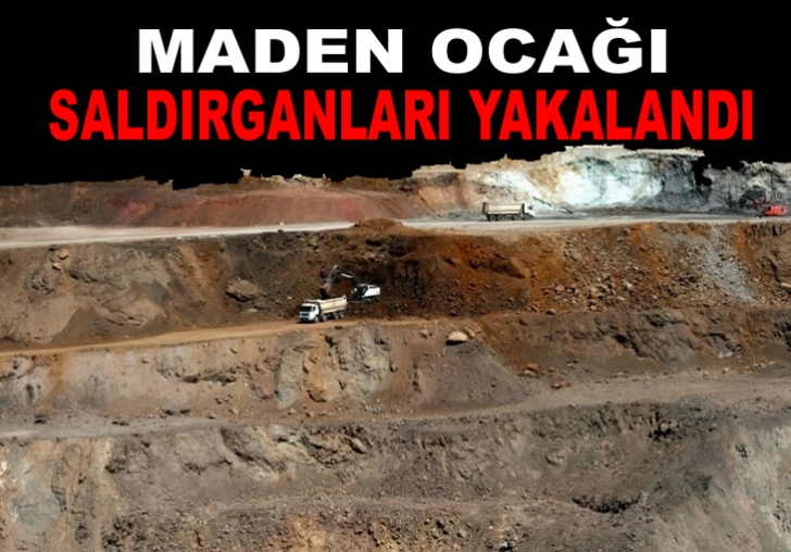 Maden ocağına saldıran 3 şahıs yakalandı. 