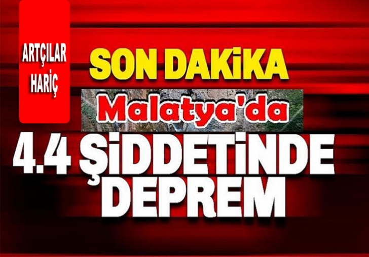 MALATYA 4.4 ŞİDDETİNDE YİNE SALLANDI 