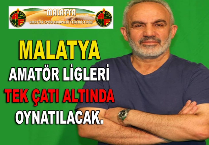 MALATYA AMATÖR LİGLERİ TEK ÇATI ALTINDA OYNATILACAK.