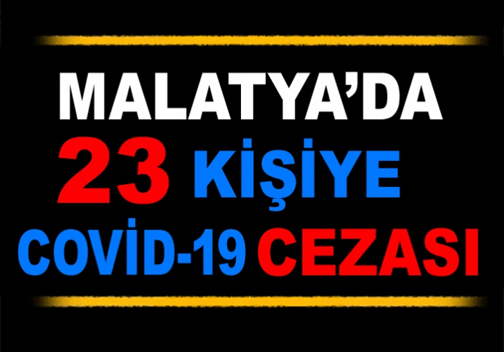 Malatya'da 23 kişiye covid-19 cezası 