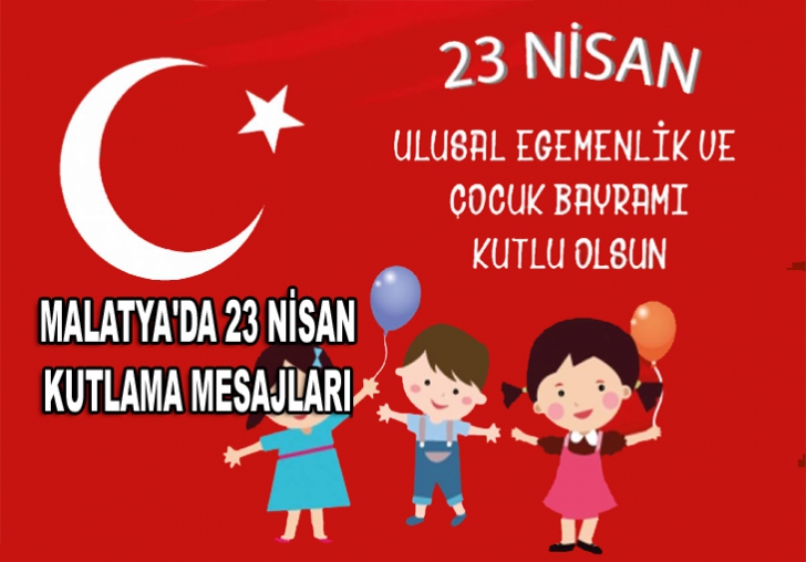 MALATYA'DA 23 NİSAN KUTLAMA MESAJLARI