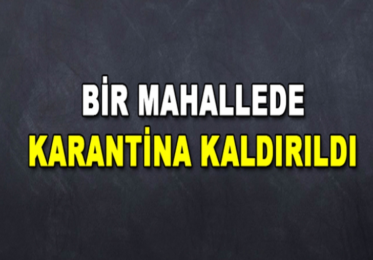 MALATYADA BİR MAHALLEDE KARANTİNA KALDIRILDI.