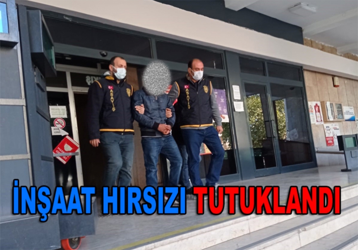 Malatyada inşaatlardan malzeme çalan 1 kişi tutuklandı. 