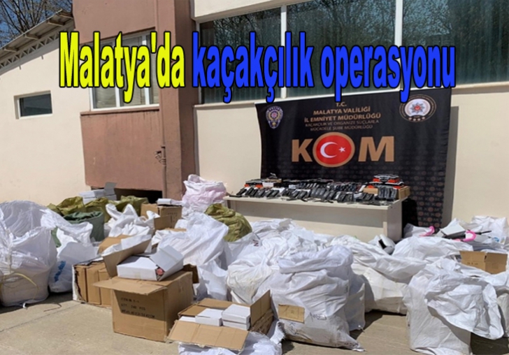 Malatya'da kaçakçılık operasyonu