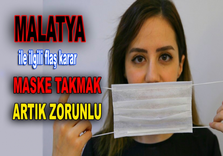 MALATYA'DA MASKE TAKMAK ARTIK ZORUNLU