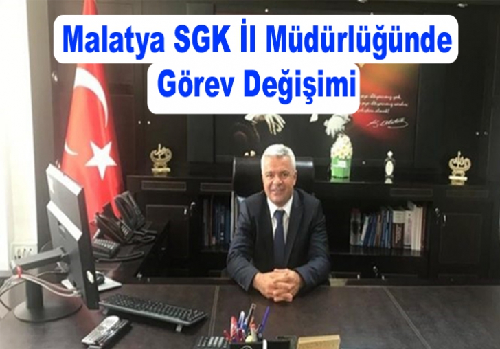 Malatya SGK İl Müdürlüğünde Görev Değişimi