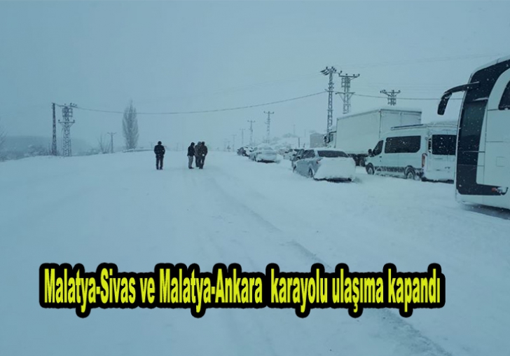 Malatya-Sivas ve Malatya-Ankara  karayolu ulaşıma kapandı