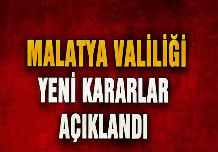 Malatya Valiliğince Yeni kararlar açıklandı