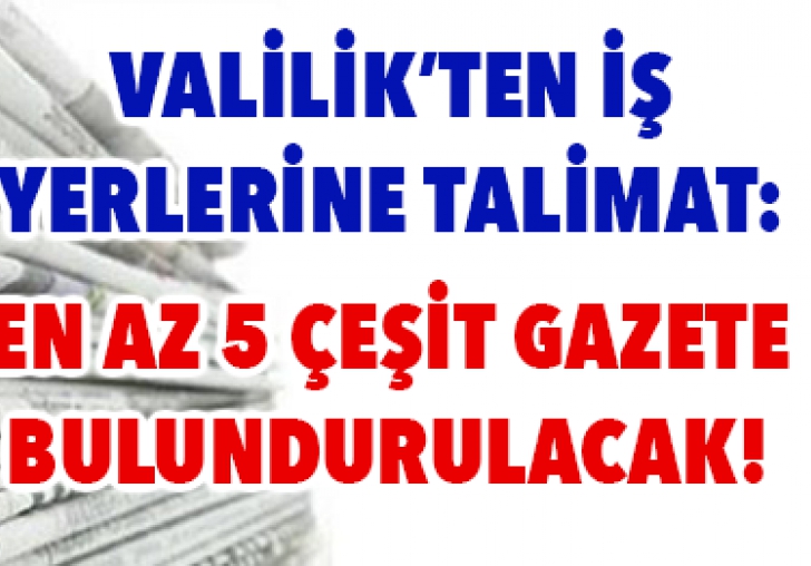 Malatya Valiliğinden İş Yerlerine Gazete Talimatı