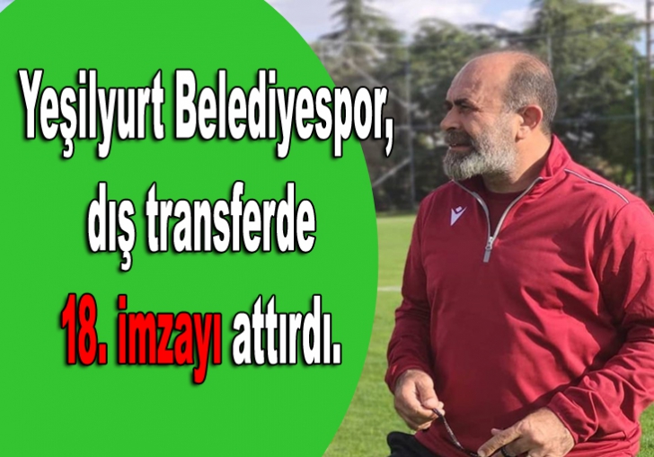 Malatya Yeşilyurt Belediyespor, dış transferde 18. imzayı attırdı.