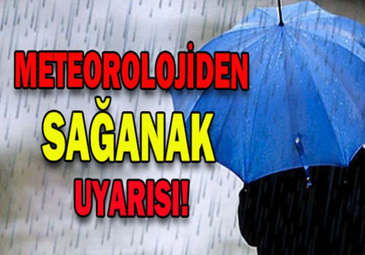 METEOROLOJİ'DEN SAĞANAK YAĞIŞLAR UYARISI