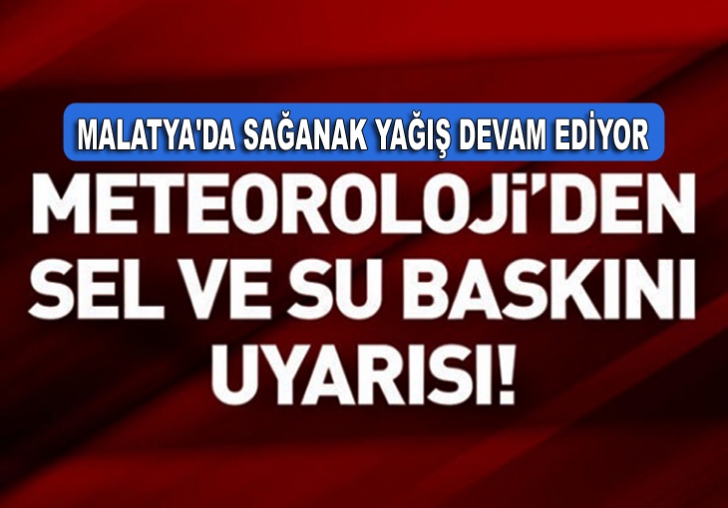 METEOROLOJİ'DEN SEL VE SU BASKINI UYARISI 