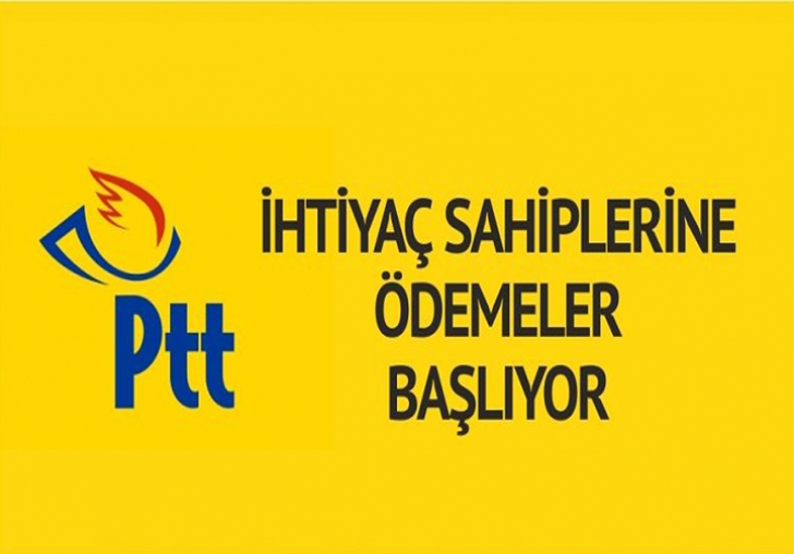 PTTDEN İHTİYAÇ SAHİPLERİNE ÖDEMELER BAŞLIYOR