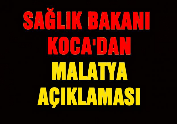 Sağlık Bakanı Koca'dan Malatya Açıklaması