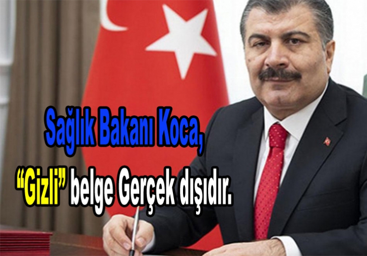 Sağlık Bakanı Koca,Gizli belge Gerçek dışıdır.