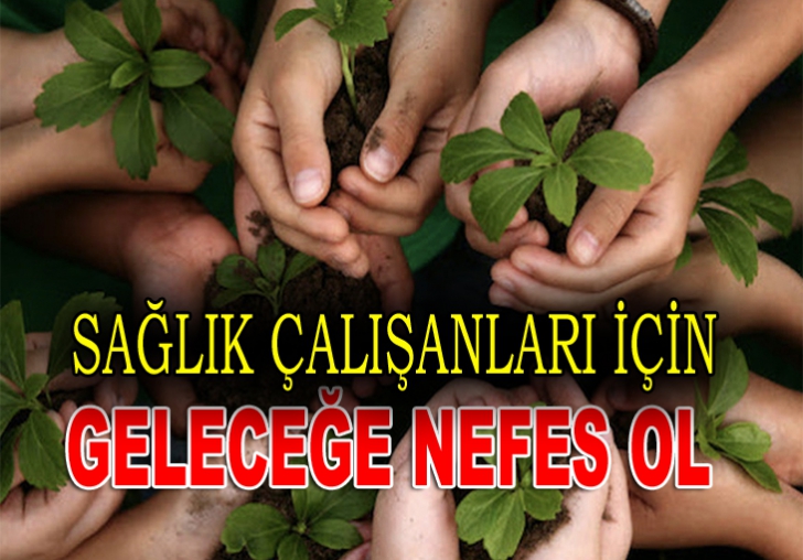 SAĞLIK ÇALIŞANLARI İÇİN GELECEĞE NEFES OL