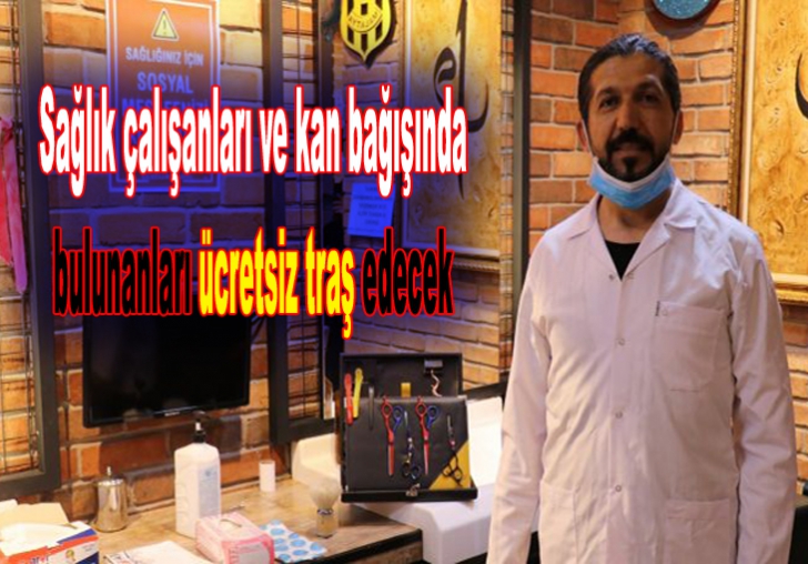 Sağlık çalışanları ile kan bağışında bulunanları ücretsiz Traş edecek