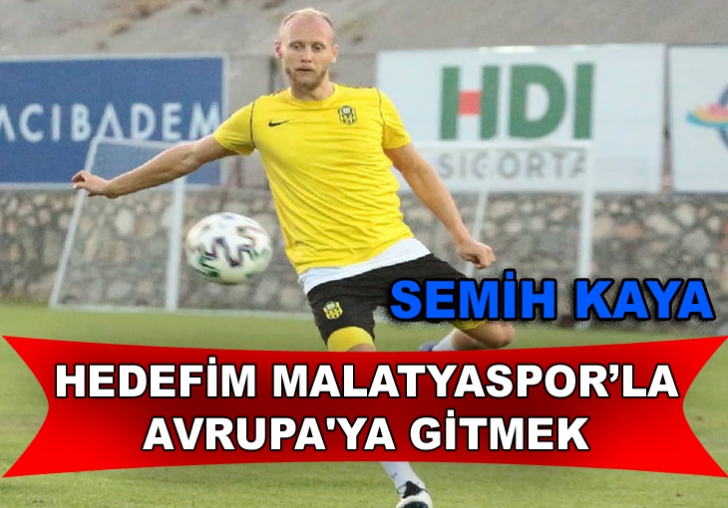 Semih Kaya'nın hedefi büyük