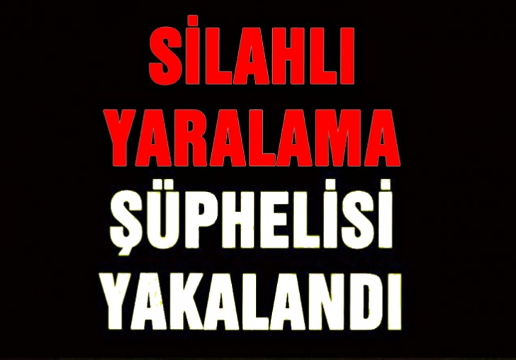 Silahlı Yaralama Şüphelisi Yakalandı