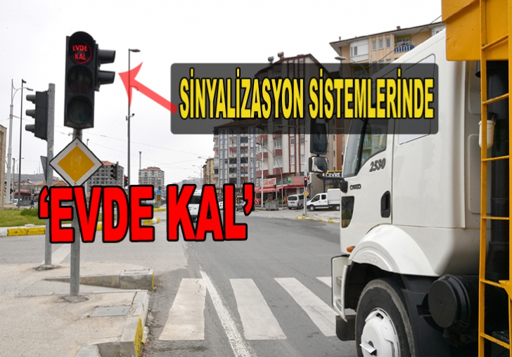 SİNYALİZASYON SİSTEMLERİNDE EVDE KAL UYARISI