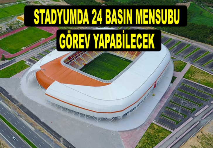 STADYUMDA 24 BASIN MENSUBU GÖREV YAPABİLECEK